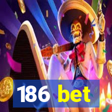 186 bet