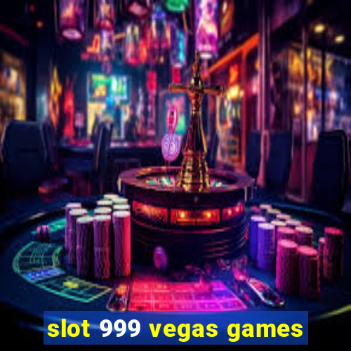 slot 999 vegas games