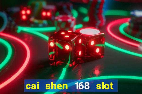 cai shen 168 slot free play