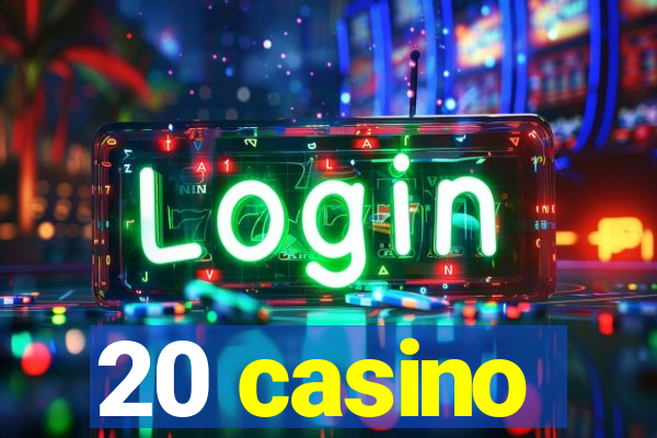 20 casino