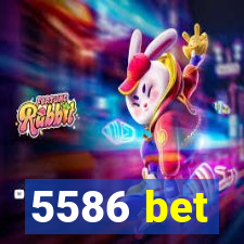 5586 bet