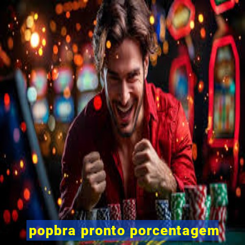 popbra pronto porcentagem