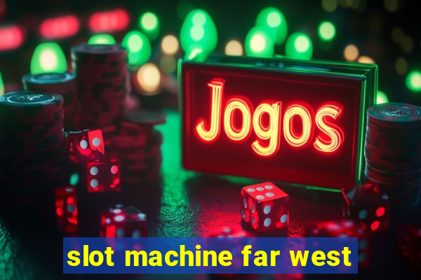 slot machine far west