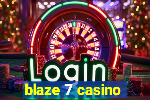 blaze 7 casino