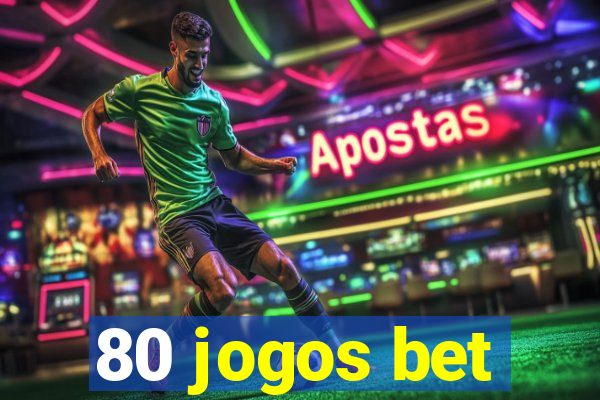 80 jogos bet