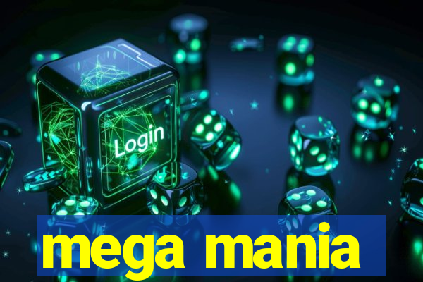 mega mania