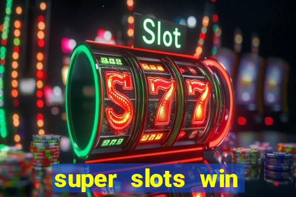 super slots win big slot