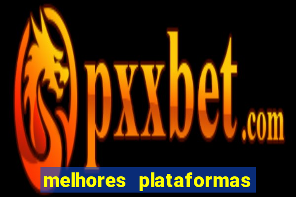 melhores plataformas de slots para ganhar dinheiro