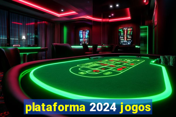 plataforma 2024 jogos