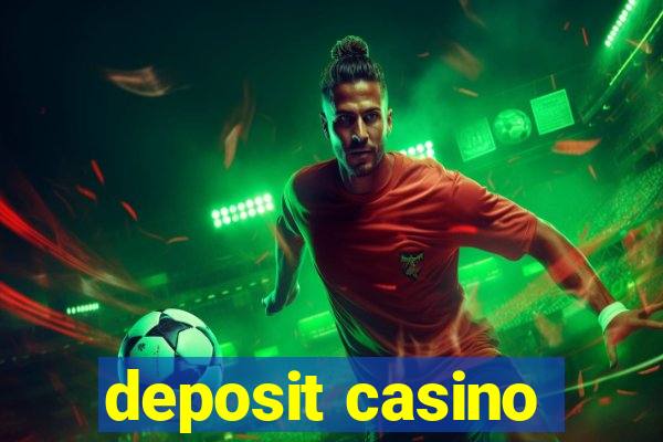 deposit casino