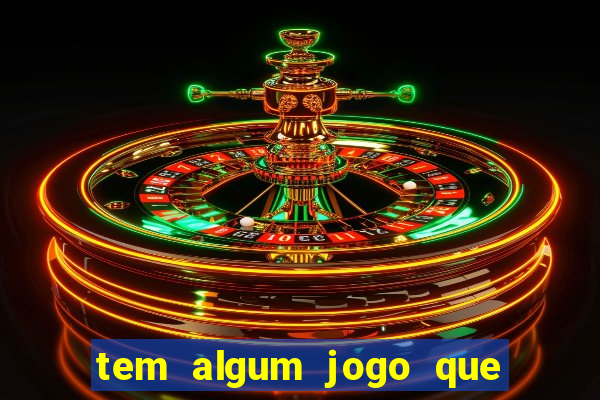 tem algum jogo que realmente ganha dinheiro