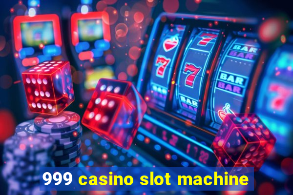 999 casino slot machine