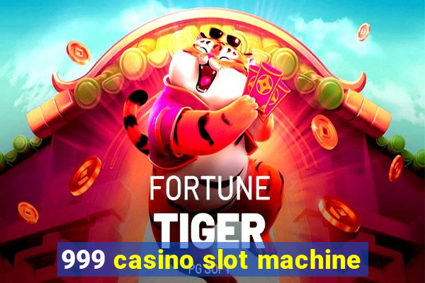 999 casino slot machine