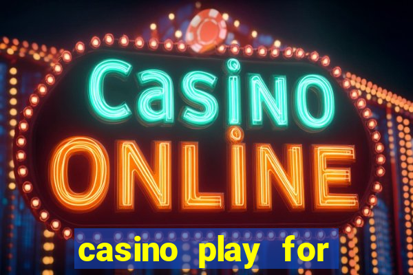 casino play for fun games