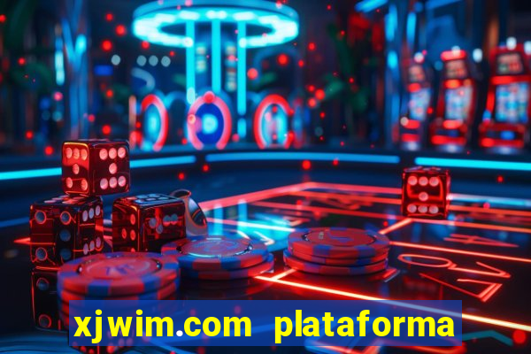 xjwim.com plataforma de jogos