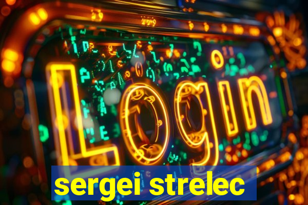 sergei strelec