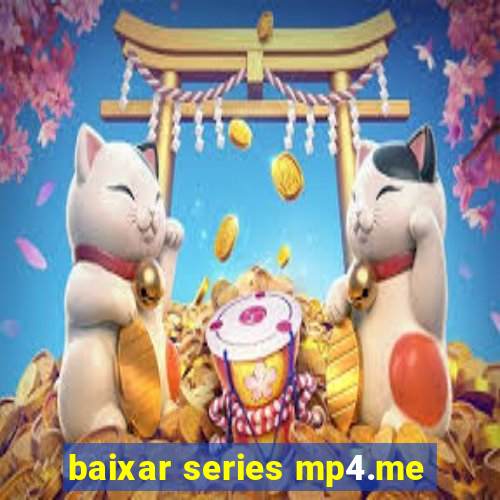 baixar series mp4.me