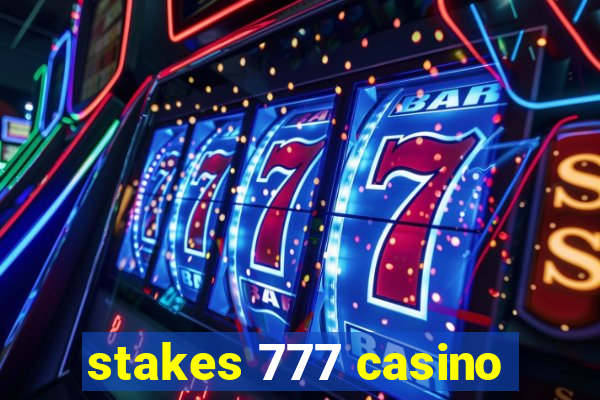 stakes 777 casino