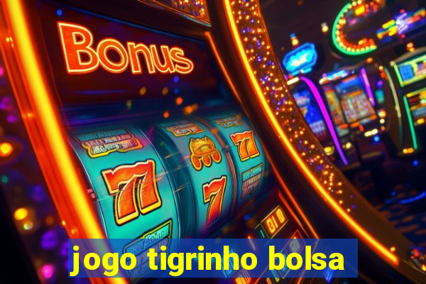 jogo tigrinho bolsa