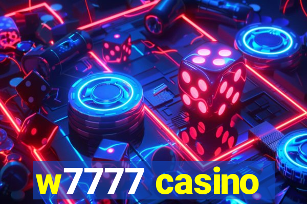 w7777 casino