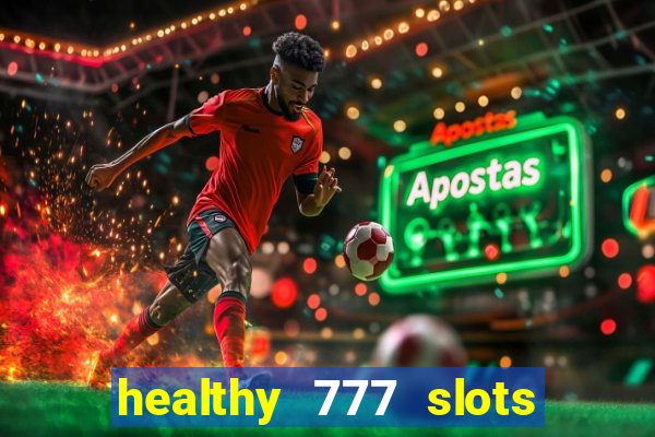 healthy 777 slots paga mesmo