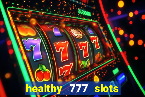 healthy 777 slots paga mesmo