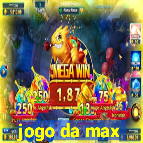 jogo da max