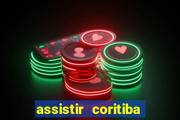 assistir coritiba ao vivo