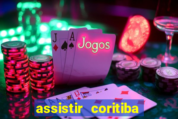 assistir coritiba ao vivo