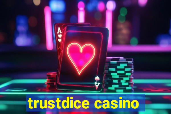 trustdice casino