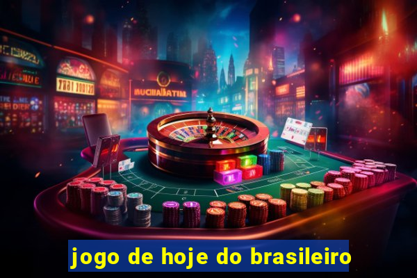 jogo de hoje do brasileiro