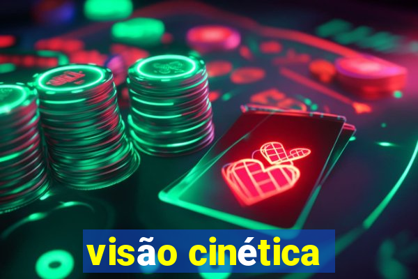 visão cinética