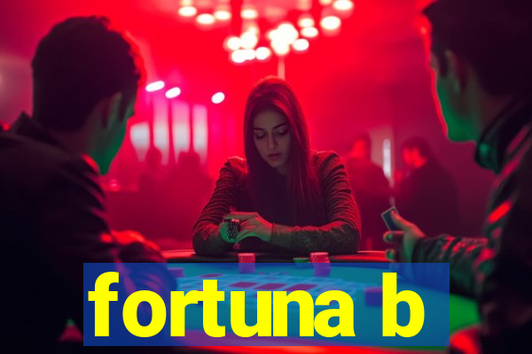 fortuna b