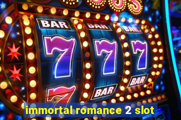 immortal romance 2 slot