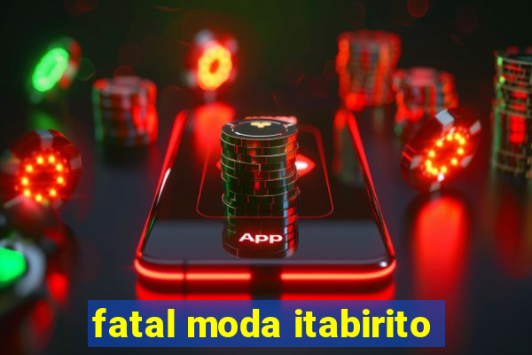 fatal moda itabirito