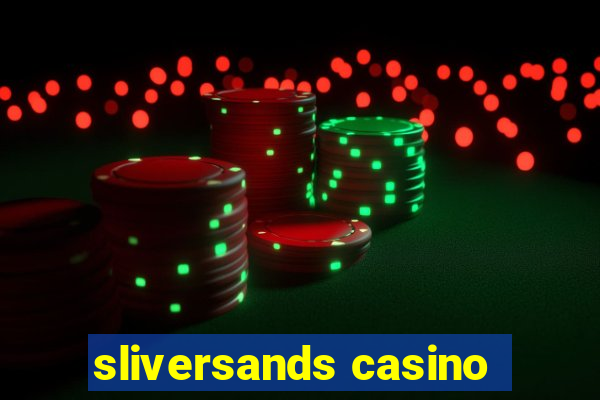 sliversands casino