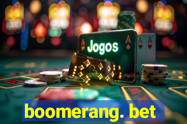 boomerang. bet