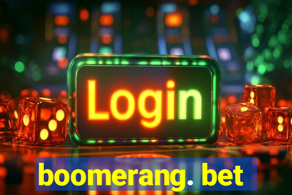 boomerang. bet