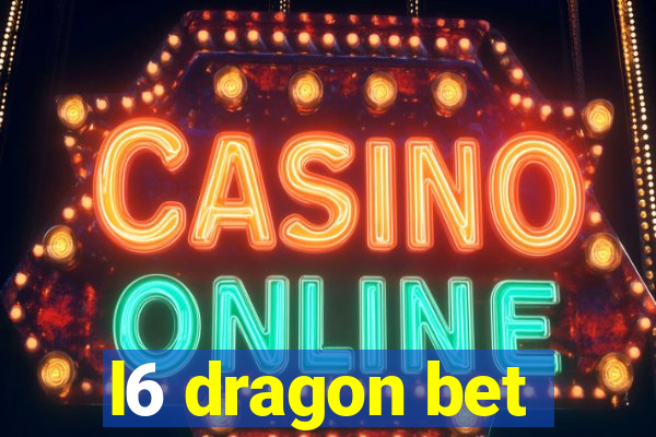 l6 dragon bet