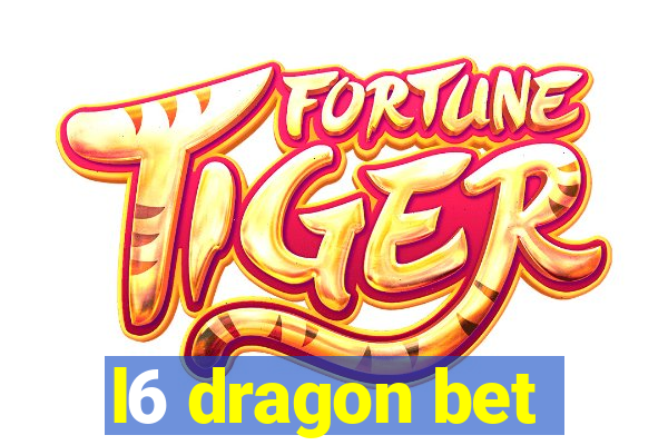 l6 dragon bet