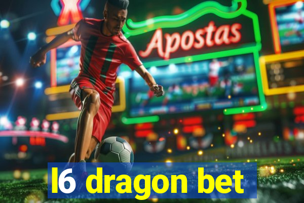 l6 dragon bet