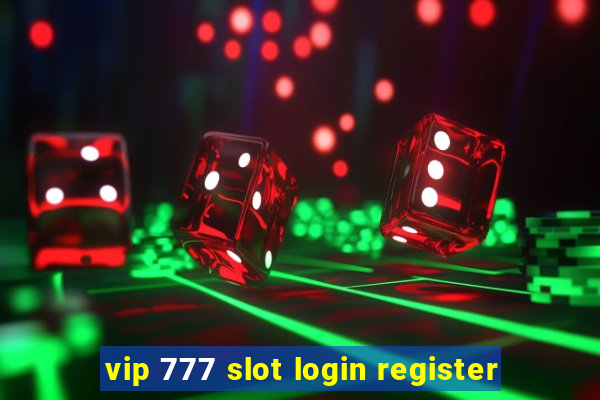 vip 777 slot login register