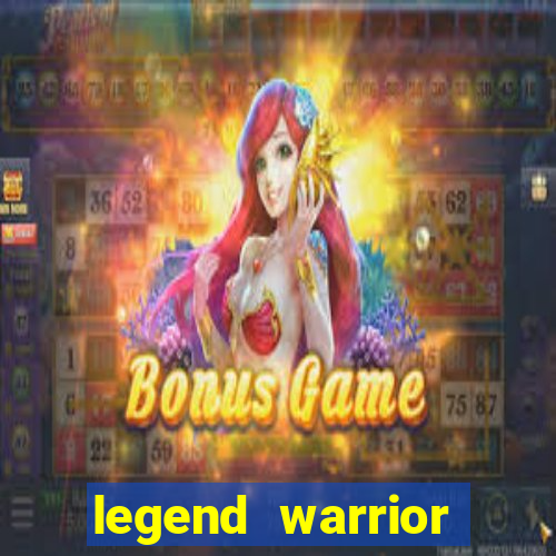 legend warrior dinheiro infinito