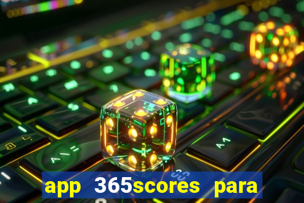 app 365scores para que serve