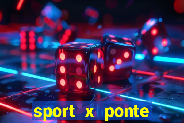 sport x ponte preta palpite