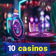 10 casinos