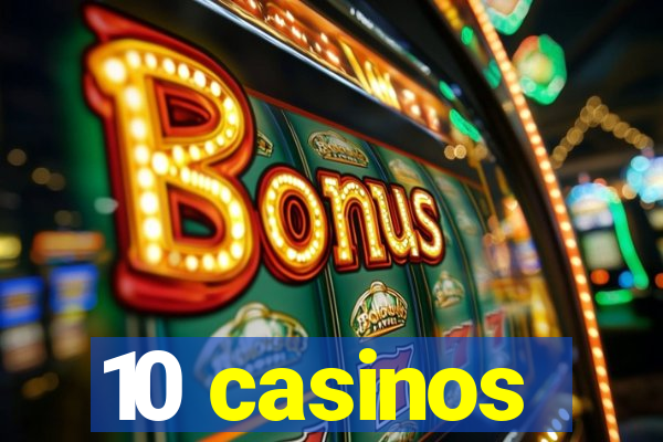 10 casinos