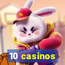 10 casinos