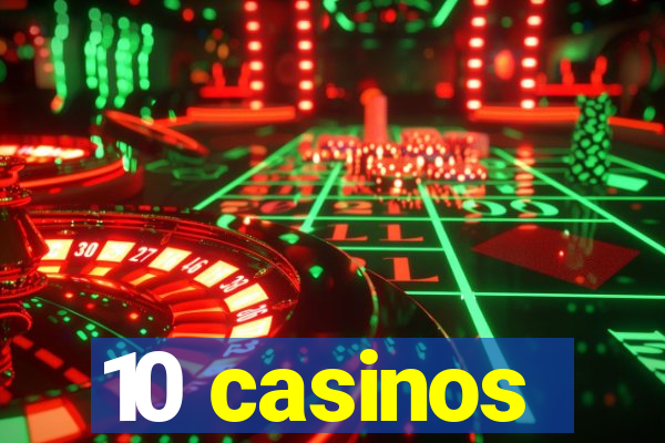 10 casinos