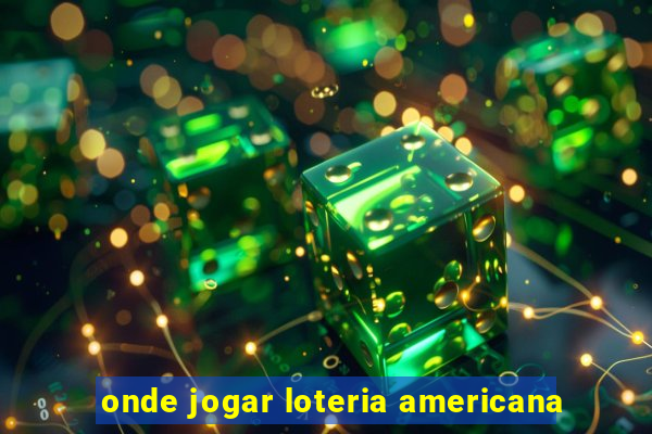 onde jogar loteria americana